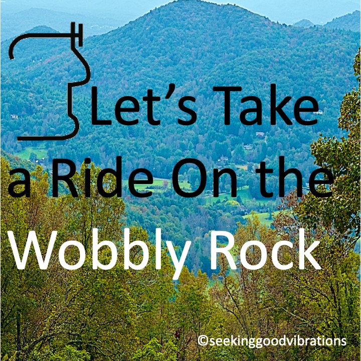 Let&#39;s Take a Ride on the Wobbly Rock